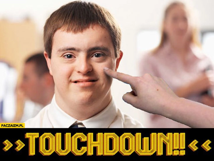 
    Touchdown zespół downa