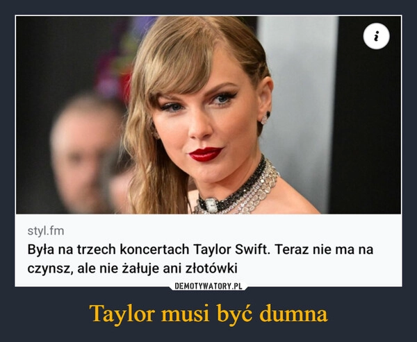 
    Taylor musi być dumna