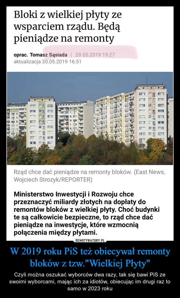 
    W 2019 roku PiS też obiecywał remonty bloków z tzw."Wielkiej Płyty"