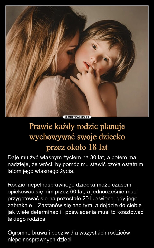 
    Prawie każdy rodzic planuje wychowywać swoje dziecko
przez około 18 lat