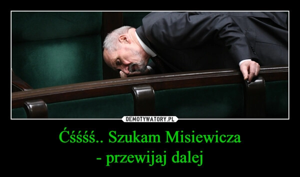 
    Ćśśśś.. Szukam Misiewicza
- przewijaj dalej