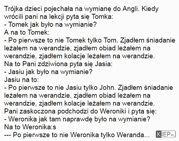 
    Pani pyta trójkę dzieci którzy wrócili z wymiany z Anglii...