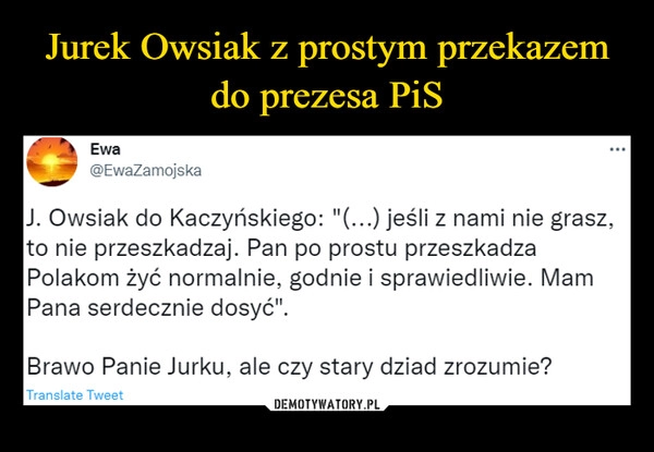 
    
Jurek Owsiak z prostym przekazem do prezesa PiS 