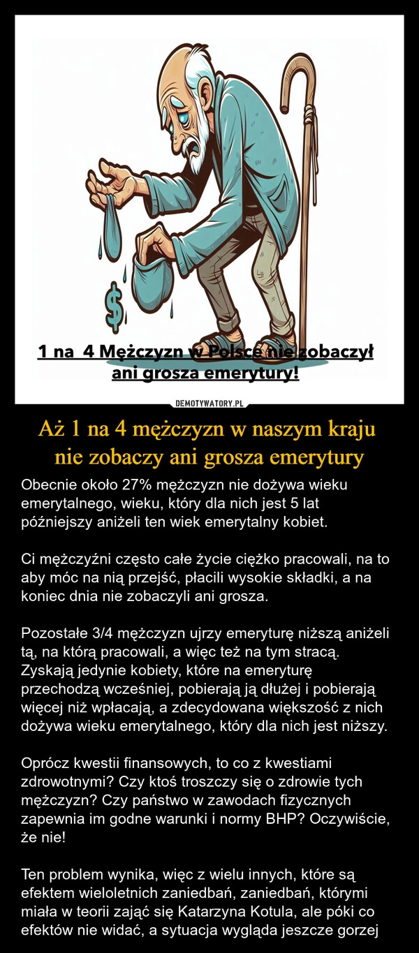 
    Aż 1 na 4 mężczyzn w naszym kraju 
nie zobaczy ani grosza emerytury