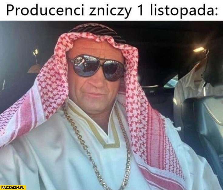 
    Producenci zniczy 1 listopada Pudzian Pudzianowski szejk