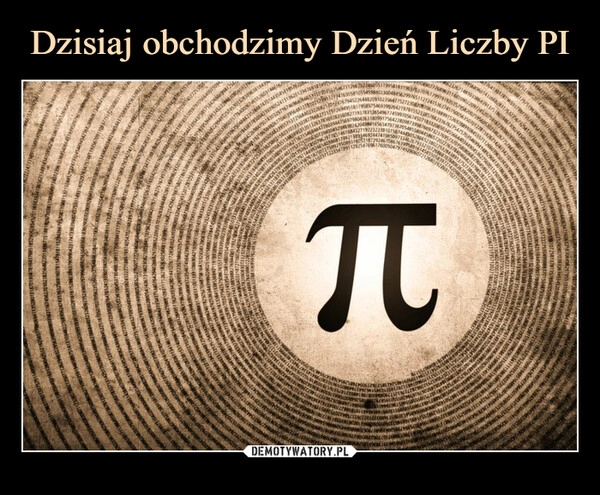 
    Dzisiaj obchodzimy Dzień Liczby PI