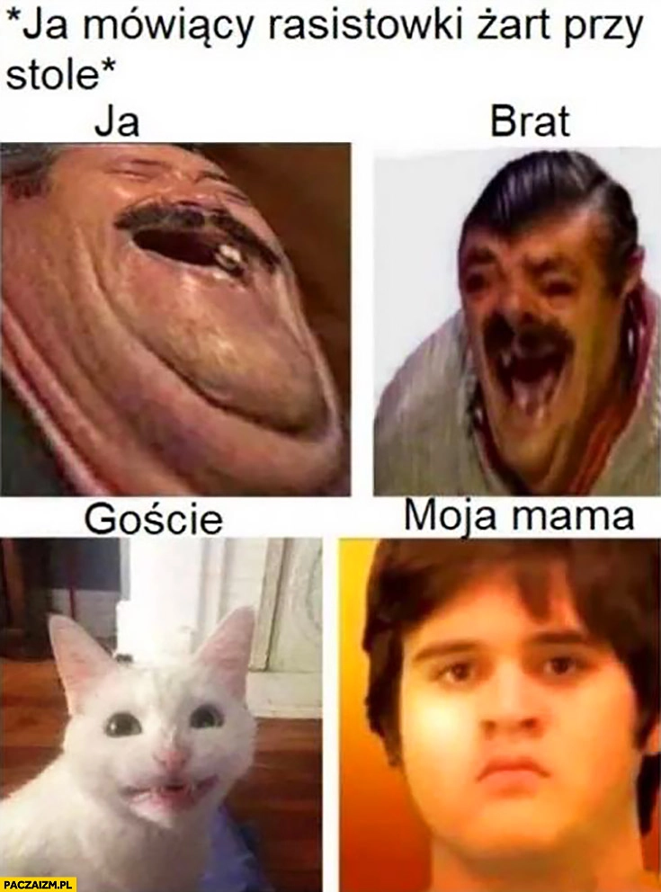 
    Ja mówiący rasistowski żart przy stole: ja i brat się śmiejemy, goście skrzywieni, mama poważna mina