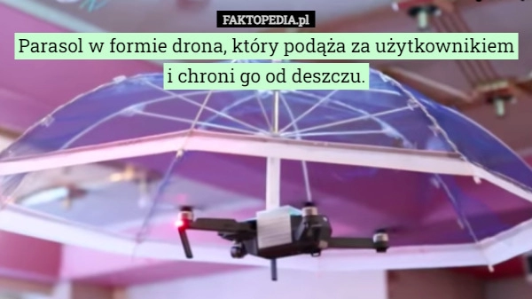 
    Parasol w formie drona, który podąża za użytkownikiem i chroni go od deszczu.