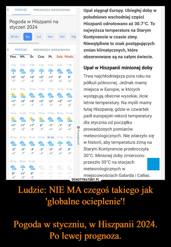 
    Ludzie: NIE MA czegoś takiego jak 'globalne ocieplenie'!

Pogoda w styczniu, w Hiszpanii 2024.
Po lewej prognoza.