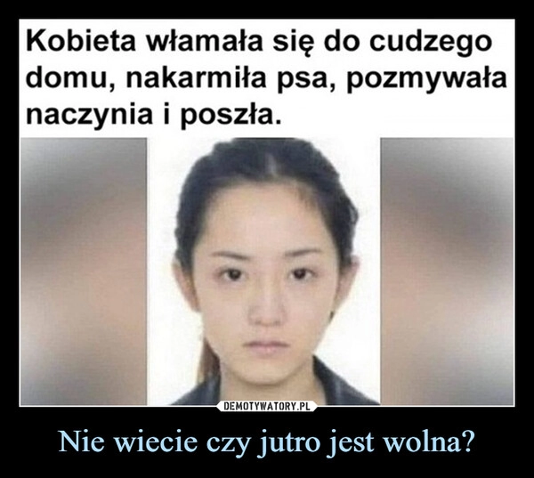 
    Nie wiecie czy jutro jest wolna?