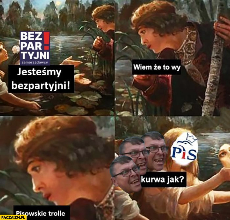 
    Jesteśmy bezpartyjni, wiem że to wy pisowskie trolle, kurna jak?