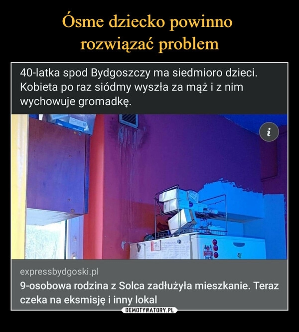 
    Ósme dziecko powinno
rozwiązać problem 