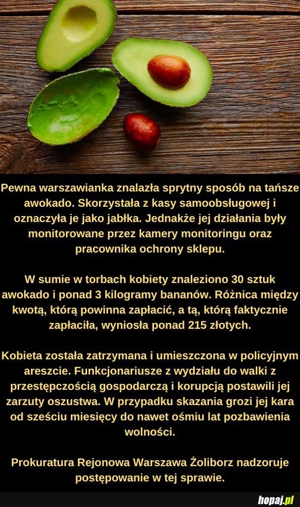 
    Myślała, że nikt nie zwróci uwagi na 30 sztuk awokado