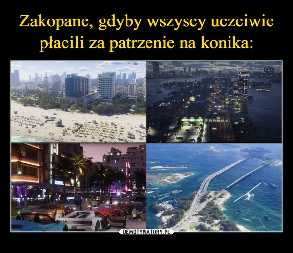 
    Zakopane, gdyby wszyscy uczciwie płacili za patrzenie na konika: