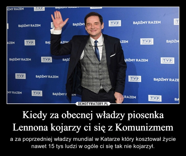 
    Kiedy za obecnej władzy piosenka Lennona kojarzy ci się z Komunizmem