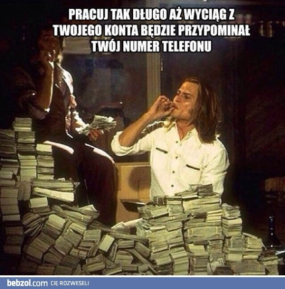 
    Pracuj tak długo 