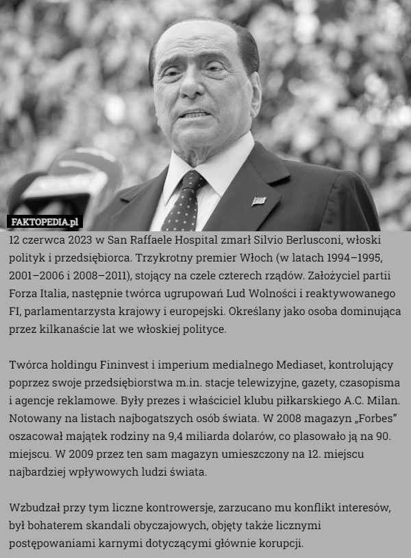 
    12 czerwca 2023 w San Raffaele Hospital zmarł Silvio Berlusconi, włoski