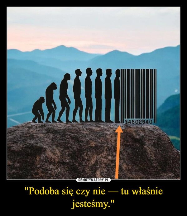 
    "Podoba się czy nie — tu właśnie jesteśmy."
