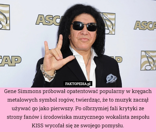 
    Gene Simmons próbował opatentować popularny w kręgach metalowych symbol