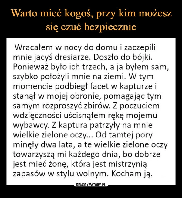 
    Warto mieć kogoś, przy kim możesz się czuć bezpiecznie