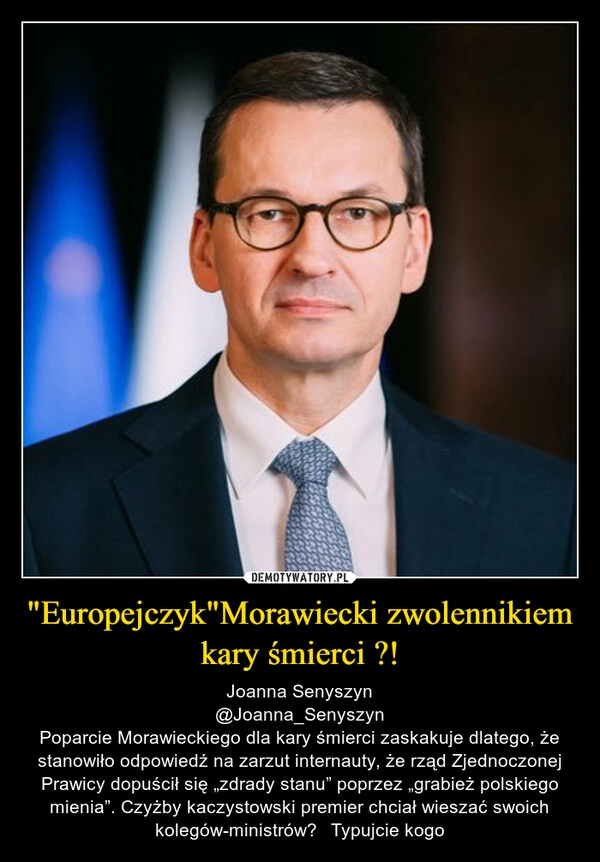 
    "Europejczyk"Morawiecki zwolennikiem kary śmierci ?! 