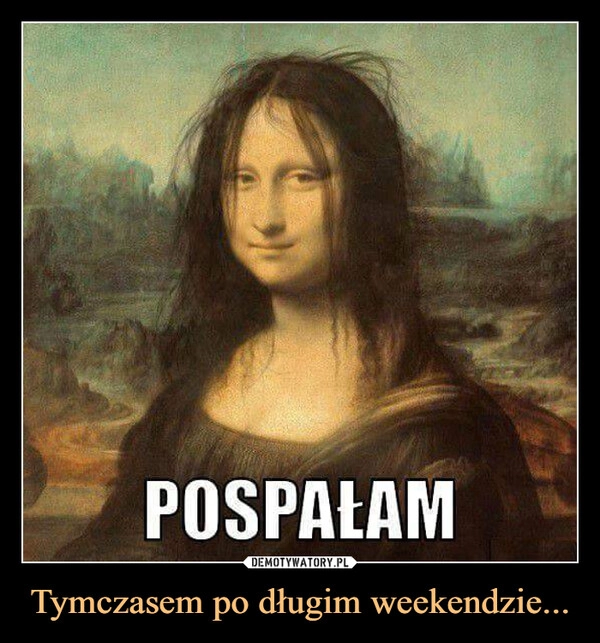 
    Tymczasem po długim weekendzie...