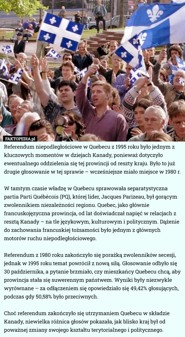 
    Referendum niepodległościowe w Quebecu z 1995 roku było jednym z kluczowych...