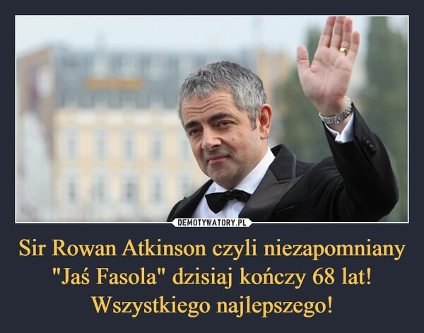 
    Sir Rowan Atkinson czyli niezapomniany "Jaś Fasola" dzisiaj kończy 68 lat! Wszystkiego najlepszego! 