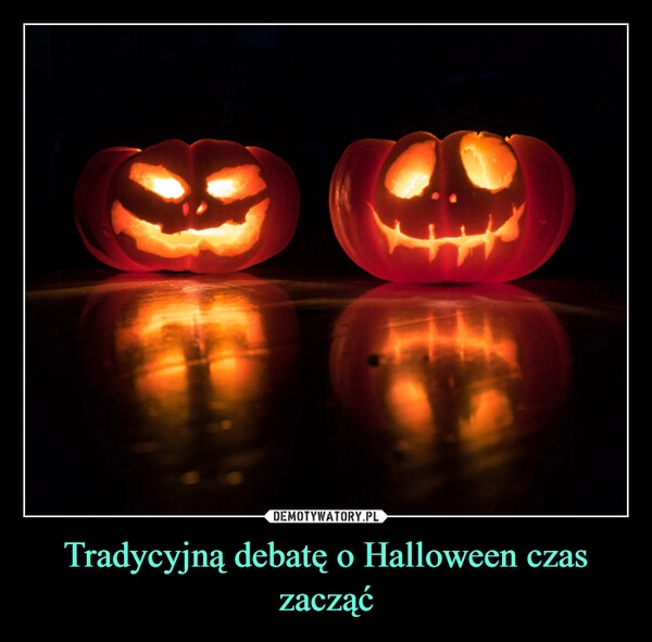 
    Tradycyjną debatę o Halloween czas zacząć