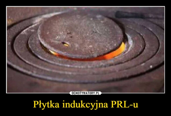
    Płytka indukcyjna PRL-u