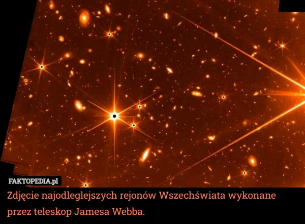 
    Zdjęcie najodleglejszych rejonów Wszechświata wykonane przez teleskop Jamesa