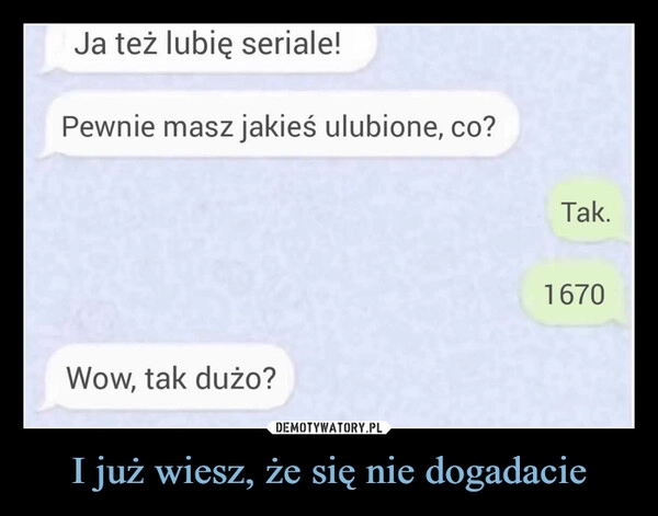 
    I już wiesz, że się nie dogadacie