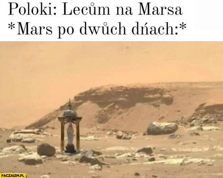 
    Polacy polecieli na Marsa, Mars po dwóch dniach stoi kapliczka