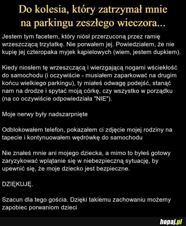 
    Do kolesia, który zatrzymał mnie na parkingu zeszłego wieczora