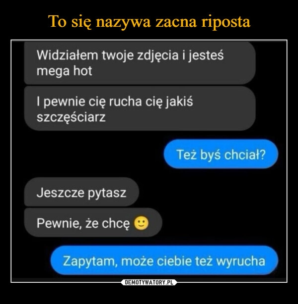 
    To się nazywa zacna riposta