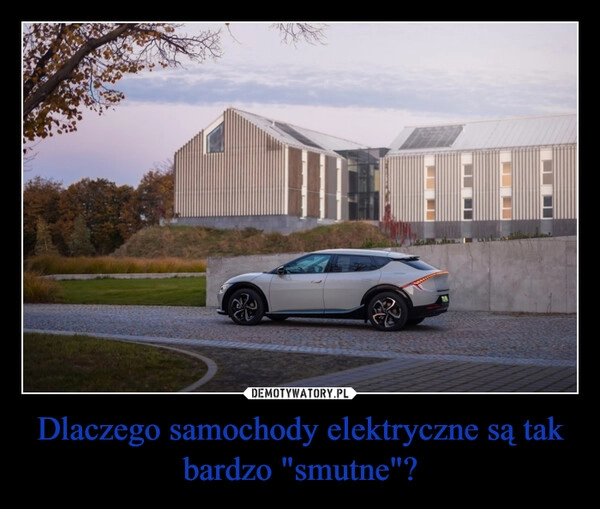 
    Dlaczego samochody elektryczne są tak bardzo "smutne"?