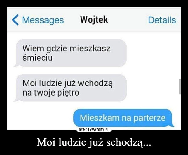 
    Moi ludzie już schodzą...