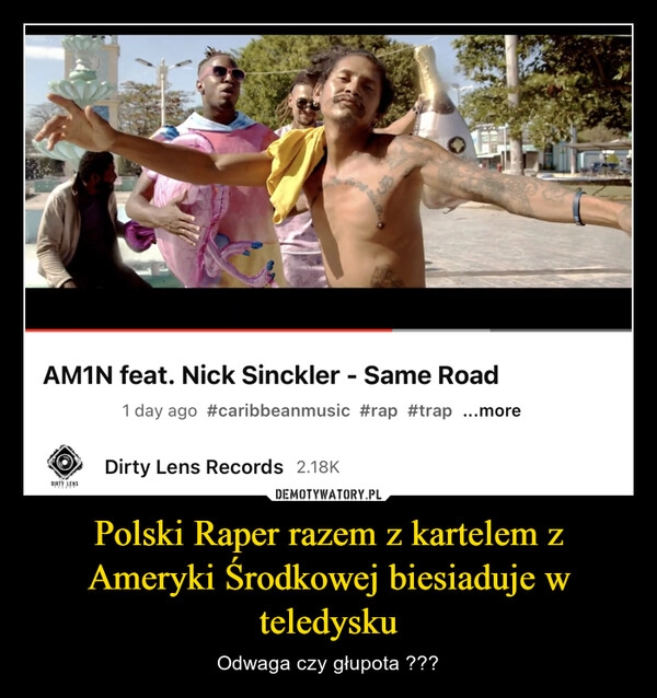 
    Polski Raper razem z kartelem z Ameryki Środkowej biesiaduje w teledysku