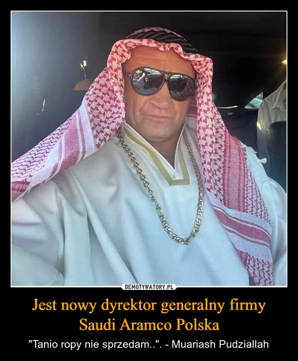 
    Jest nowy dyrektor generalny firmy Saudi Aramco Polska