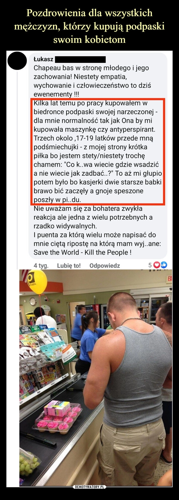 
    Pozdrowienia dla wszystkich mężczyzn, którzy kupują podpaski swoim kobietom