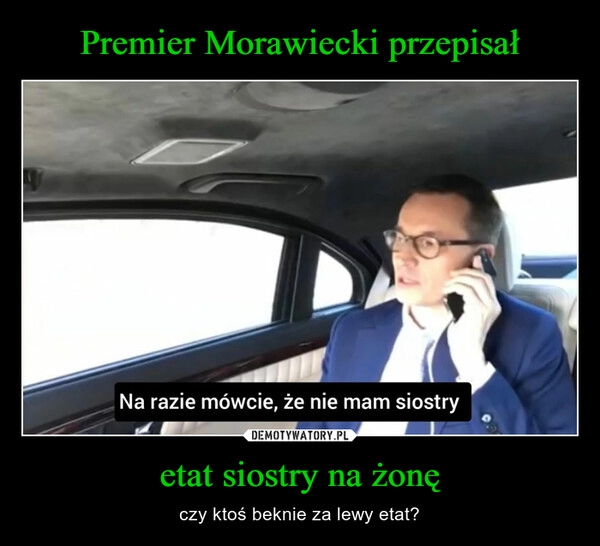 
    Premier Morawiecki przepisał etat siostry na żonę