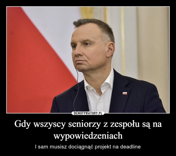 
    Gdy wszyscy seniorzy z zespołu są na wypowiedzeniach