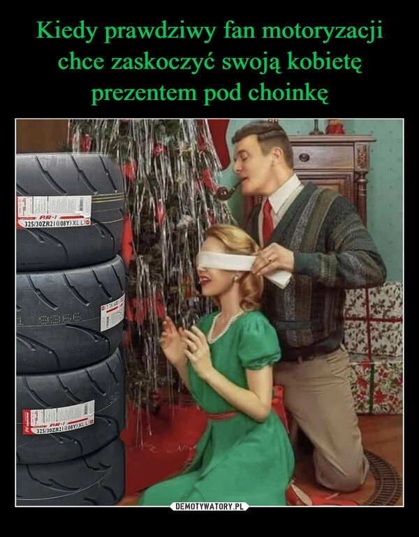 
    
Kiedy prawdziwy fan motoryzacji chce zaskoczyć swoją kobietę prezentem pod choinkę 