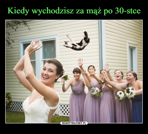 
    Kiedy wychodzisz za mąż po 30-stce