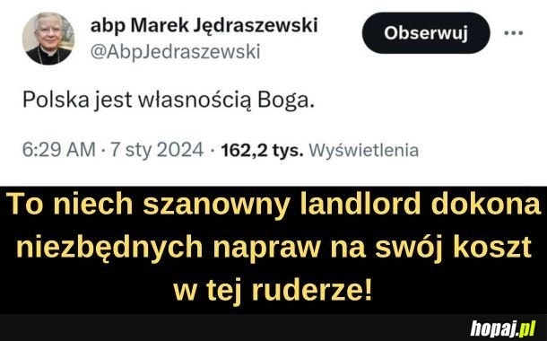 
    Jezus, landlordem Polski.