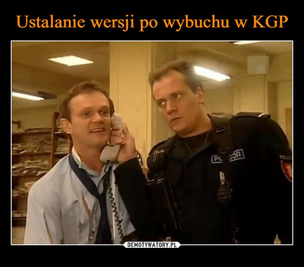 
    
Ustalanie wersji po wybuchu w KGP 