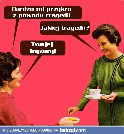 
    Moje kondolencje