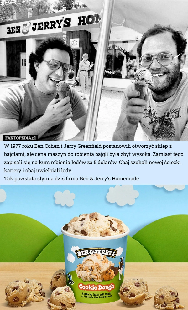 
    W 1977 roku Ben Cohen i Jerry Greenfield postanowili otworzyć sklep z bajglami,