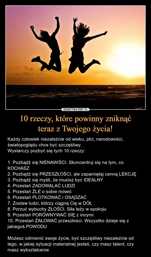 
    10 rzeczy, które powinny zniknąć
teraz z Twojego życia!