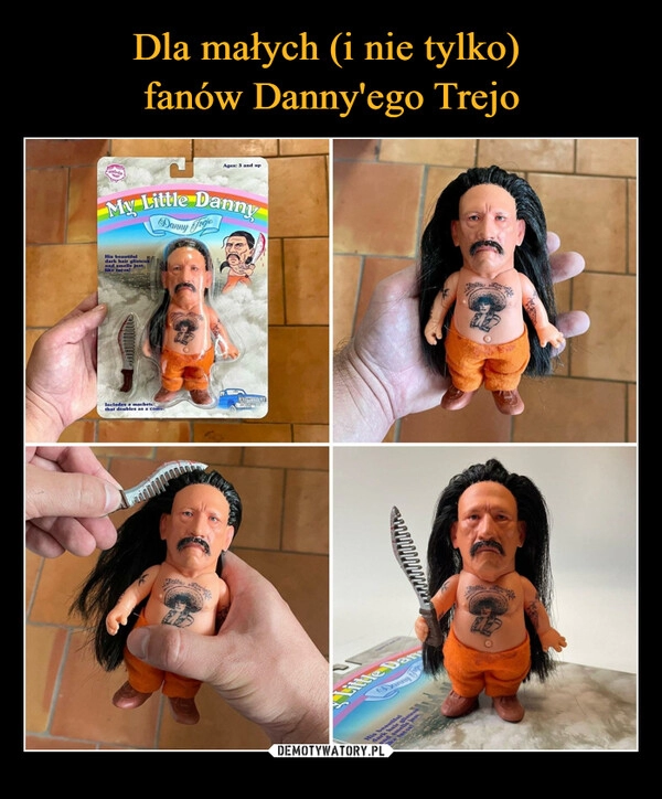 
    Dla małych (i nie tylko) 
fanów Danny'ego Trejo